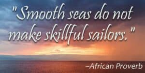 smooth seas, african proverb